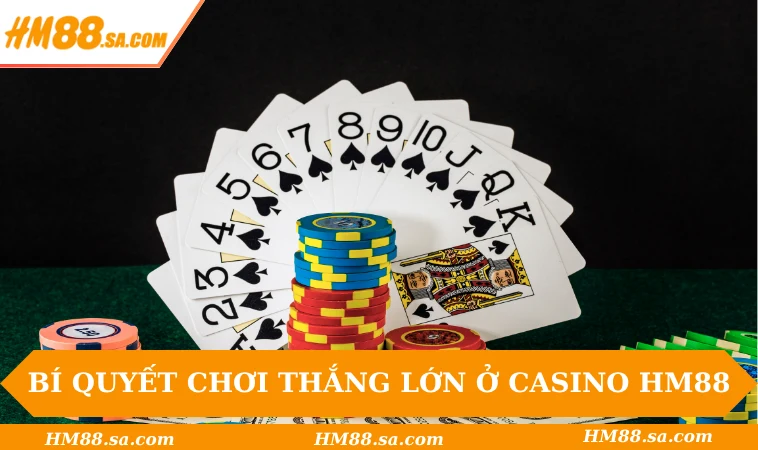 Bí quyết chơi thắng lớn ở Casino HM88