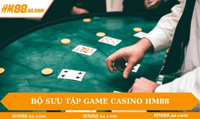 Bộ sưu tập game Casino HM88