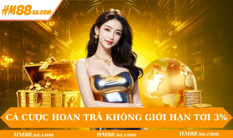 HM88 33 Cá cược hoàn trả không giới hạn lên tới 3%