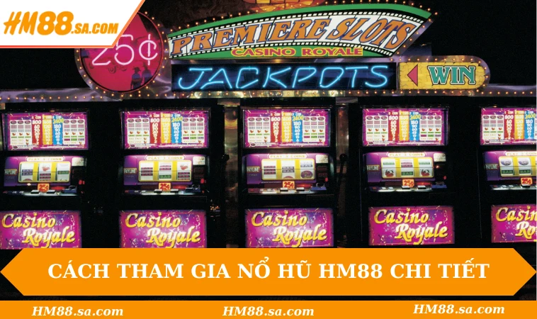 Nổ Hũ HM88 2 Cách tham gia nổ hũ HM88 chi tiết