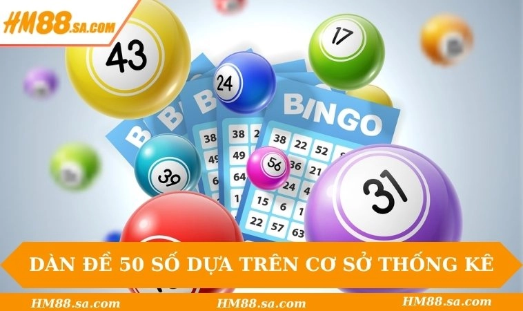 Dàn Đề 50 Số Bất Bại - Chiến Thuật Đánh Dàn Chuẩn Xác 99% 1 Dàn đề 50 số dựa trên cơ sở thống kê