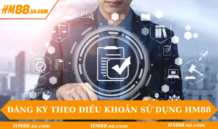 Điều khoản sử dụng HM88 1 Các bước đăng ký tuân thủ điều khoản sử dụng HM88