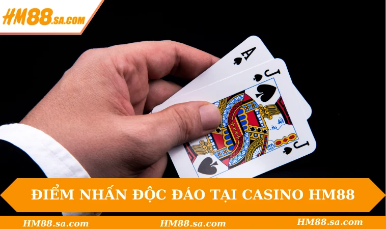 Điểm nhấn độc đáo tại Casino HM88