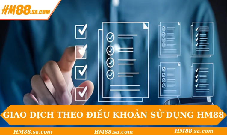 Điều khoản sử dụng HM88 2 Hướng dẫn giao dịch theo điều khoản sử dụng HM88