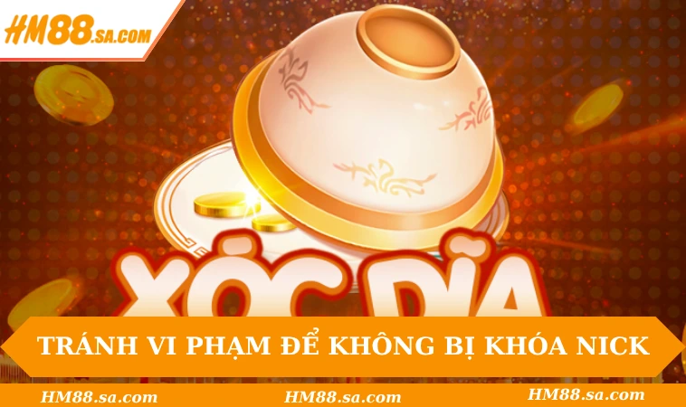 Cách Chơi Xóc Đĩa Giúp Tân Binh Chơi Chắc Tay, Thưởng Lớn 3 Tránh vi phạm quy định để không bị khóa nick